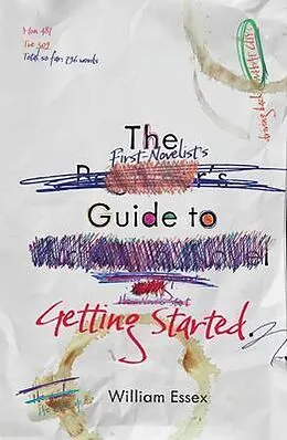 E-Book (epub) The First-Novelist's Guide to Getting Started von William Essex
