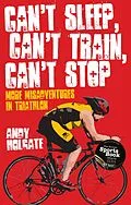 E-Book (epub) Can't Sleep; Can't Train; Can't Stop von Andy Holgate