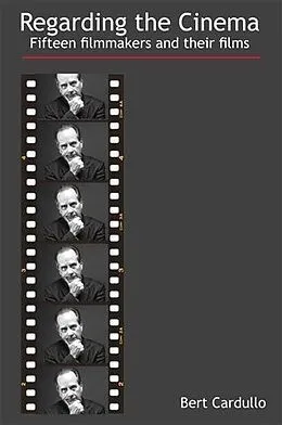 ePUB Regarding the Cinema von Bert Cardullo
