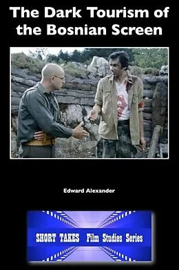 E-Book (epub) Dark Tourism of the Bosnian Screen von Edward Alexander