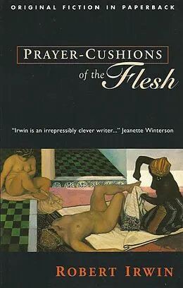 E-Book (epub) Prayer-Cushions of the Flesh von Robert Irwin, Magnus Irvin