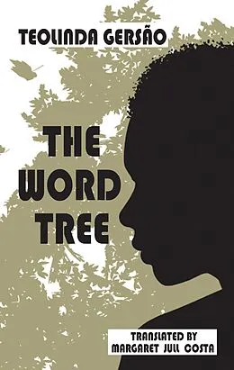 E-Book (epub) The Word Tree von Teolinda Gersao, Margaret Jull Costa