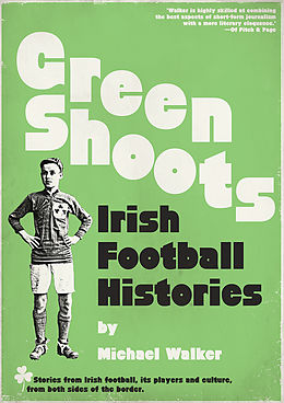 Fester Einband Green Shoots: Irish Football Histories von Michael Walker