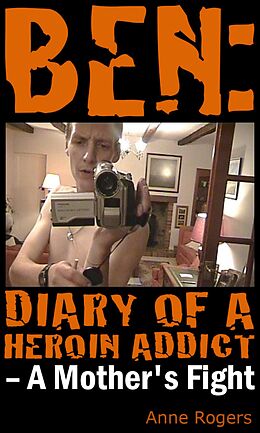 eBook (epub) Ben Diary of A Heroin Addict de Anne Rogers