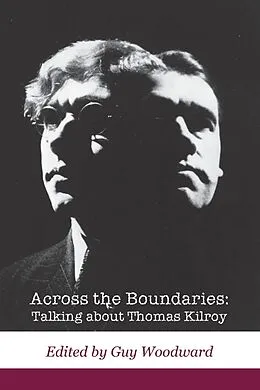 E-Book (epub) Across the Boundaries: Talking about Thomas Kilroy von Guy Woodward, Nicholas Grene, Anthony Roche