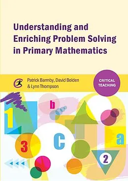E-Book (epub) Understanding and Enriching Problem Solving in Primary Mathematics von Patrick Barmby, David Bolden, Lynn Thompson