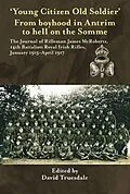 E-Book (epub) 'Young Citizen Old Soldier&quote;. From boyhood in Antrim to Hell on the Somme von David Truesdale