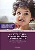 E-Book (epub) Adult Drug and Alcohol Problems, Children's Needs, Second Edition von Joy Barlow, Di Hart, Jane Powell