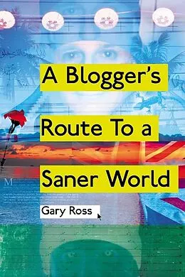 E-Book (pdf) Blogger's Route To A Saner World von Gary Ross