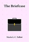 E-Book (epub) The Briefcase von Nicola L. C. Talbot