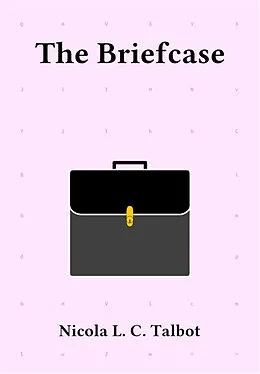 E-Book (epub) The Briefcase von Nicola L. C. Talbot
