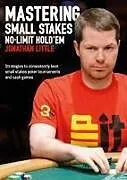 Kartonierter Einband Mastering Small Stakes No-Limit Hold'em von Jonathan Little