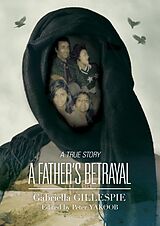 eBook (epub) A Father's Betrayal de Gabriella Gillespie