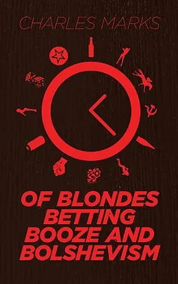 E-Book (epub) Of Blondes, Betting, Booze and Bolshevism von Charles Marks