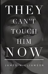 eBook (epub) They Can't Touch Him Now de James Williamson