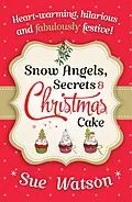 ePUB Snow Angels, Secrets and Christmas Cake von Sue Watson