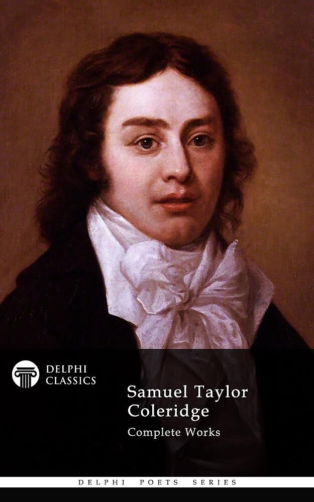 Complete Works of Samuel Taylor Coleridge (Delphi Classics)