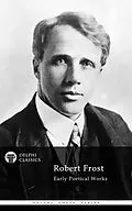E-Book (epub) Delphi Collected Works of Robert Frost (Illustrated) von Robert Frost