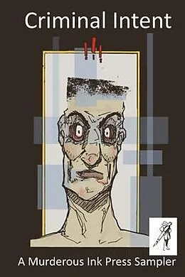E-Book (epub) Criminal Intent - A Murderous Ink Press Sampler von John Connor, Kelly Lewis, Dan Meyers