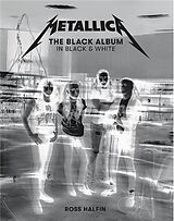 Livre Relié Metallica: The Black Album In Black & White de Ross Halfin