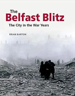 E-Book (epub) The Belfast Blitz von Brian Barton