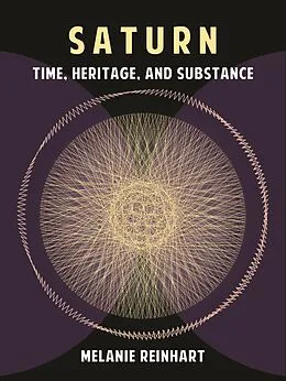E-Book (epub) Saturn: Time, Heritage and Substance von Melanie Reinhart