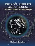 E-Book (epub) Chiron, Pholus and Nessus: To the Edge and Beyond von Melanie Reinhart