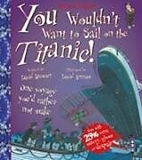 Kartonierter Einband You Wouldn't Want to Sail on the Titanic! von David Stewart