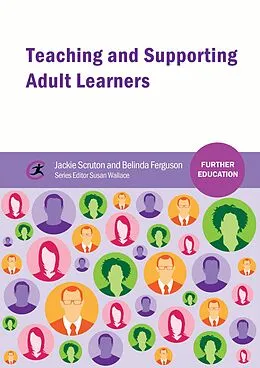 E-Book (epub) Teaching and Supporting Adult Learners von Jackie Scruton, Belinda Ferguson