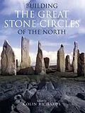 E-Book (epub) Building the Great Stone Circles of the North von Colin Richards