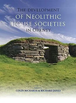 E-Book (pdf) Development of Neolithic House Societies in Orkney von Colin Richards, Richard Jones