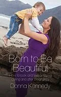 E-Book (epub) Born to Be Beautiful von Donna Kennedy