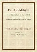 E-Book (pdf) Gibb Memorial Trust Persian Studies: Kashf Al-Mahjub (the Revelation of the Veiled) of Ali B. 'Uthman Al-Jullubi Hujwiri. an Early Persian Treatise on von Reynold A Nicholson