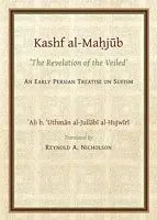E-Book (pdf) Gibb Memorial Trust Persian Studies: Kashf Al-Mahjub (the Revelation of the Veiled) of Ali B. 'Uthman Al-Jullubi Hujwiri. an Early Persian Treatise on von Reynold A Nicholson