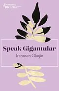E-Book (epub) Speak Gigantular von Irenosen Okojie