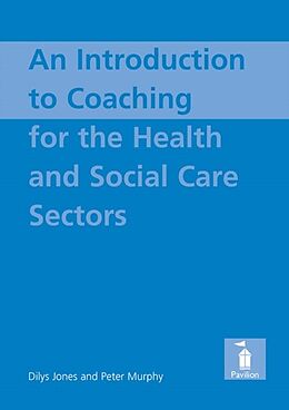 E-Book (pdf) Introduction to Coaching For the Health and Social Care Sectors von Dilys Jones, Peter Murphy