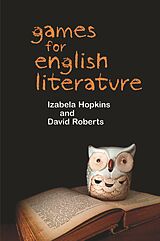 eBook (epub) Games for English Literature de Izabela Hopkins, David Roberts