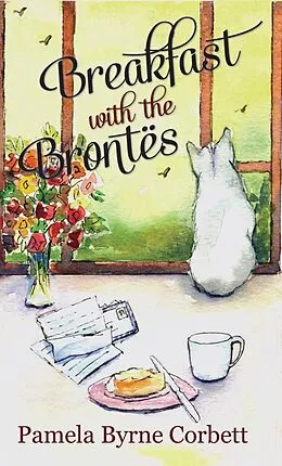 E-Book (epub) Breakfast with the Brontes von Pamela Byrne Corbett