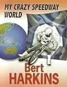 Kartonierter Einband My Crazy Speedway World von Bert Harkins
