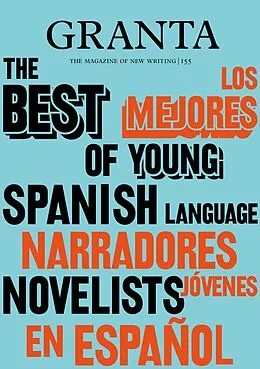 E-Book (epub) Granta 155: Best of Young Spanish-Language Novelists 2 von Valerie Miles