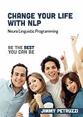 E-Book (epub) Change Your Life with NLP von Jimmy Petruzzi