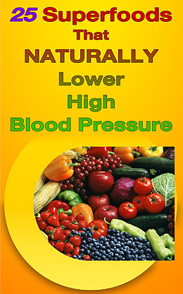 eBook (epub) 25 Superfoods That Naturally Lower Your Blood Pressure de Russ Chard