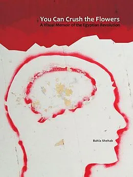 E-Book (epub) You Can Crush the Flowers von Shehab Bahia Shehab