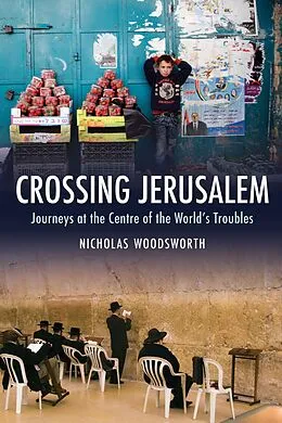 E-Book (epub) Crossing Jerusalem von Woodsworth Nicholas Woodsworth