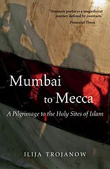 eBook (epub) Mumbai To Mecca de Trojanow Ilija Trojanow