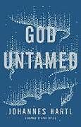 Couverture cartonnée God Untamed de Johannes Hartl