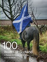Kartonierter Einband 100 Weeks of Scotland von Alan McCredie
