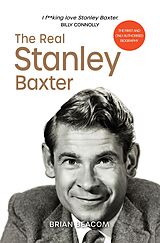 eBook (epub) The Real Stanley Baxter de Brian Beacom