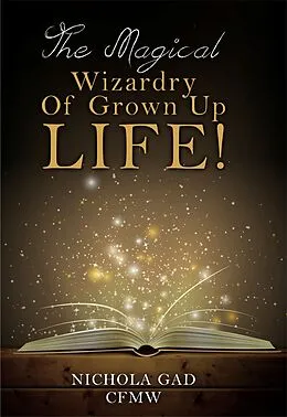 E-Book (epub) Magical Wizardry of Grown up Life! von Nichola Gad