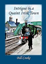 eBook (epub) Intrigue in a Quaint Irish Town de Bill Cooke